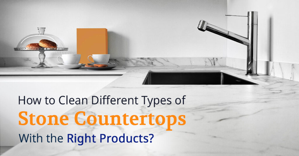 How to Properly Clean Different Countertop Types without Doing Damage. Do you have the Right Products
